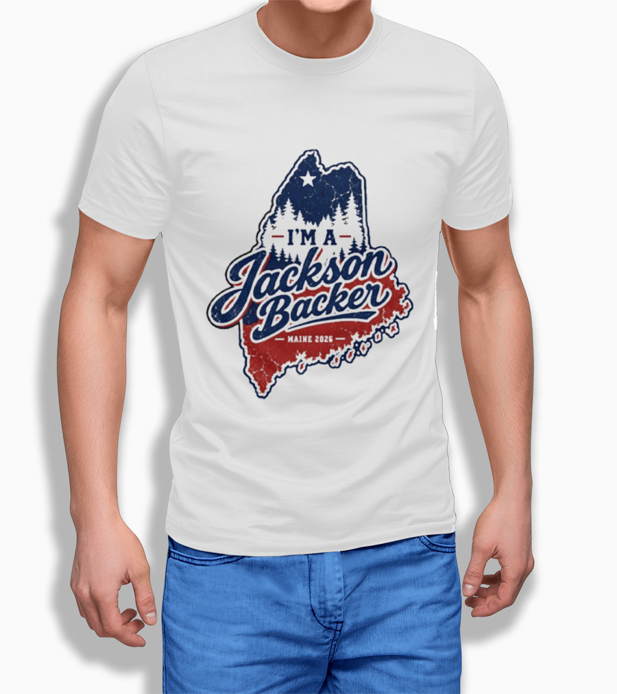 I'm A Jackson Backer Maine 2026 Forest And Star State Map T-Shirt