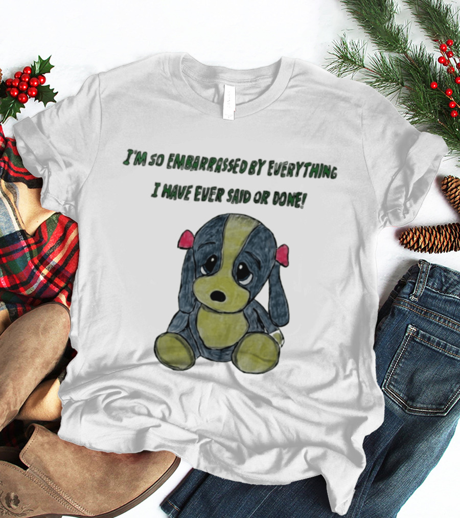 I'm So Embarrassed By Everything Puppy Drawing T-Shirt