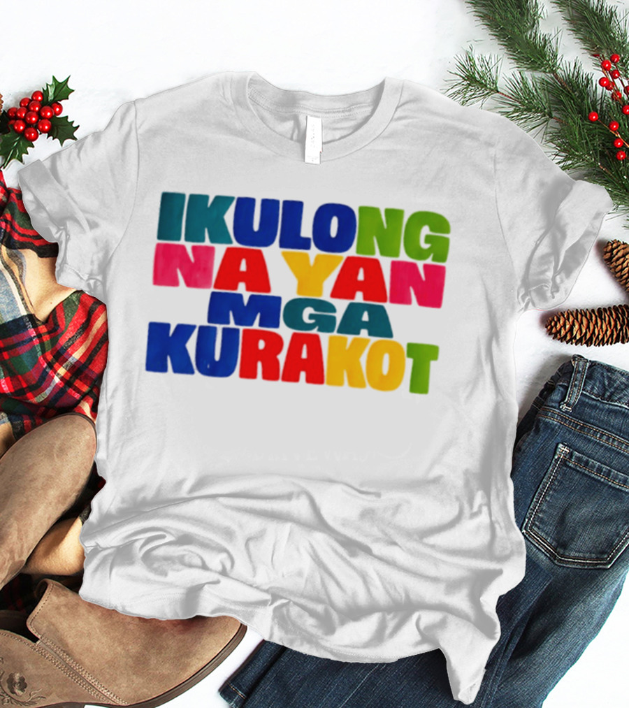 Ikulong Na Yan Mga Kurakot Colorful Block Letter T-Shirt