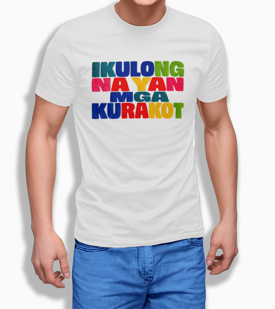 Ikulong Na Yan Mga Kurakot Colorful Block Letter T-Shirt