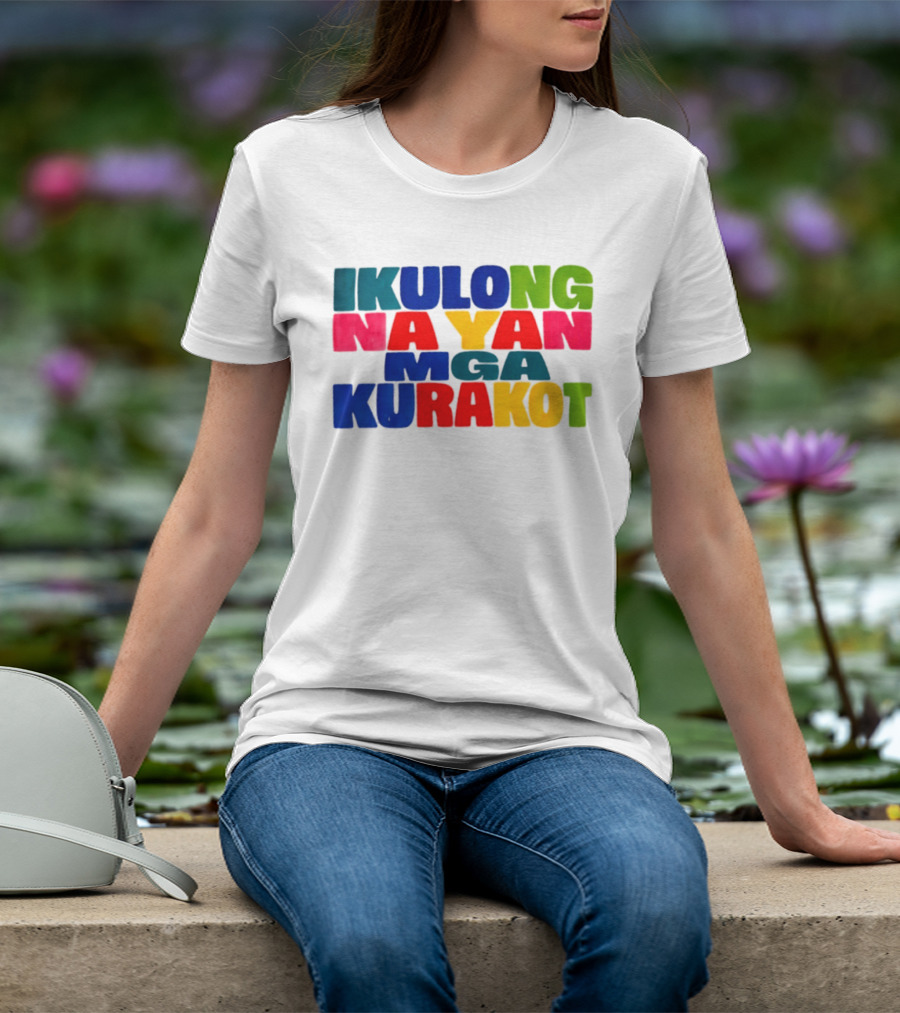 Ikulong Na Yan Mga Kurakot Colorful Block Letter T-Shirt