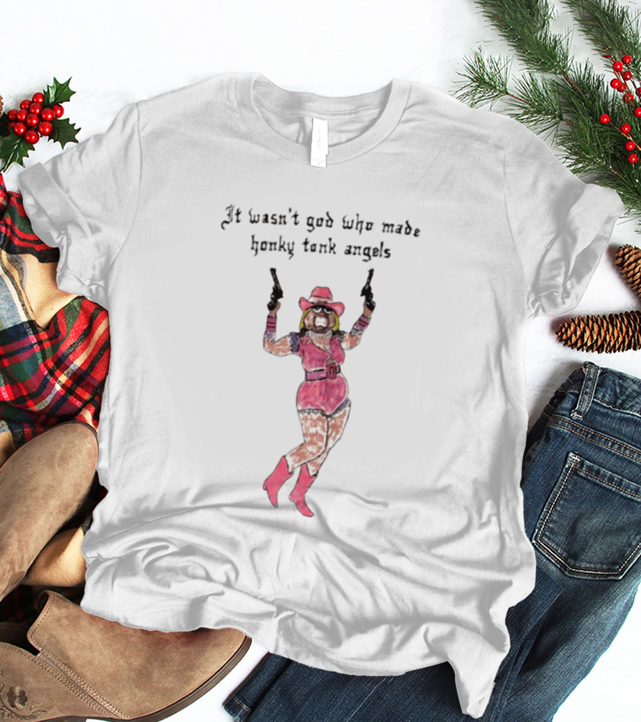 It Wasn't God Who Made Honky Tonk Angels Miss Piggy Cowgirl With Pistols T-Shirt