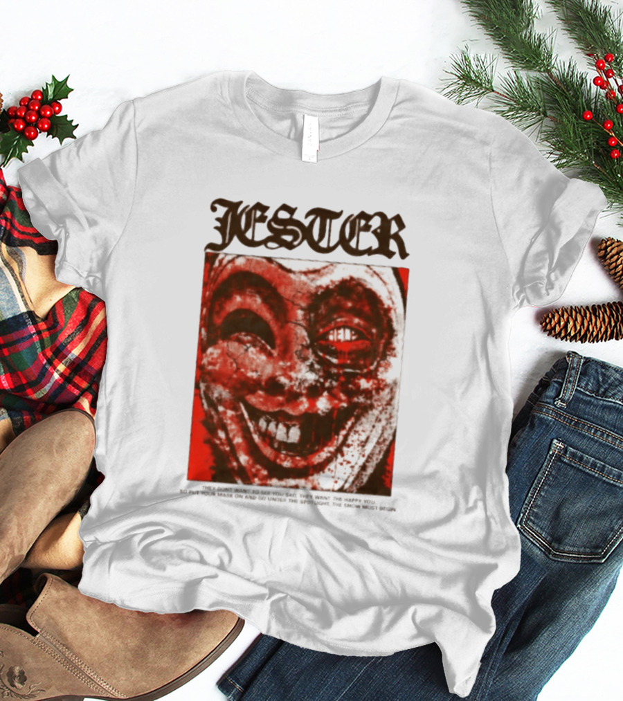 Jester Creepy Clown Help They Want The Happy You T-Shirt