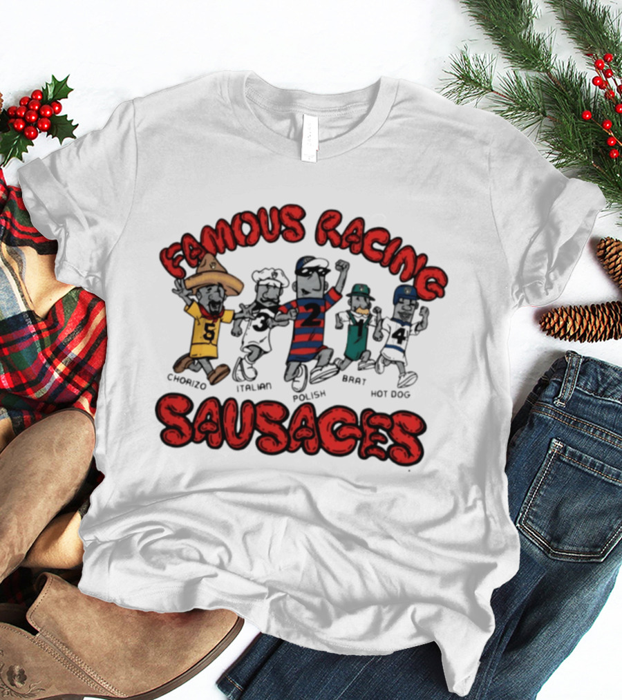 Famous Racing Sausages Chorizo Italian Polish Brat Hot Dog T-Shirt