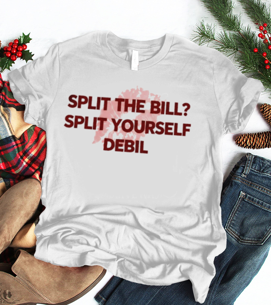 Split The Bill Split Yourself Debil Humorous Phrase With Abstract T-Shirt