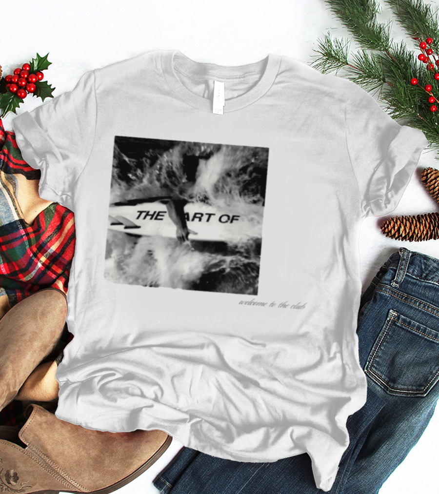 The Art Of Surfing Welcome To The Club T-Shirt