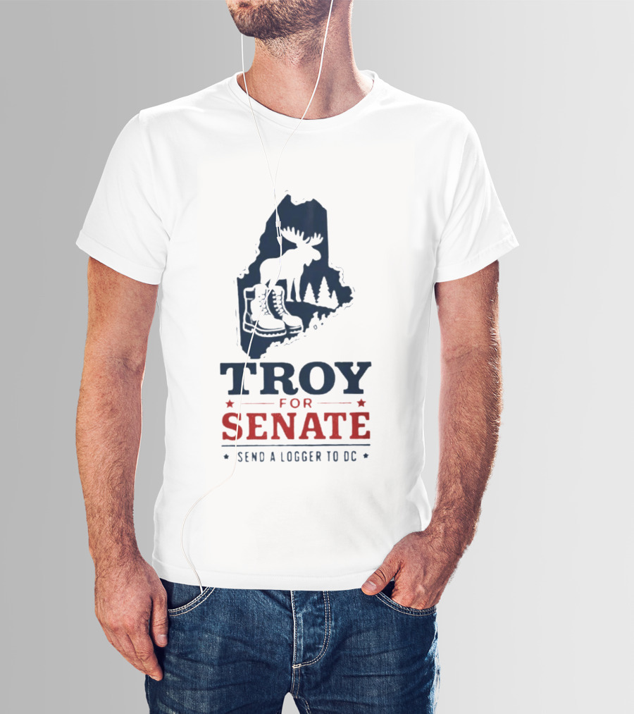 Troy For Senate Send A Logger To DC Maine Moose Boots Trees T-Shirt