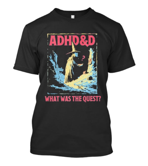 ADHD&D What Was The Quest Wizard And Question Mark In Abstract T-Shirt