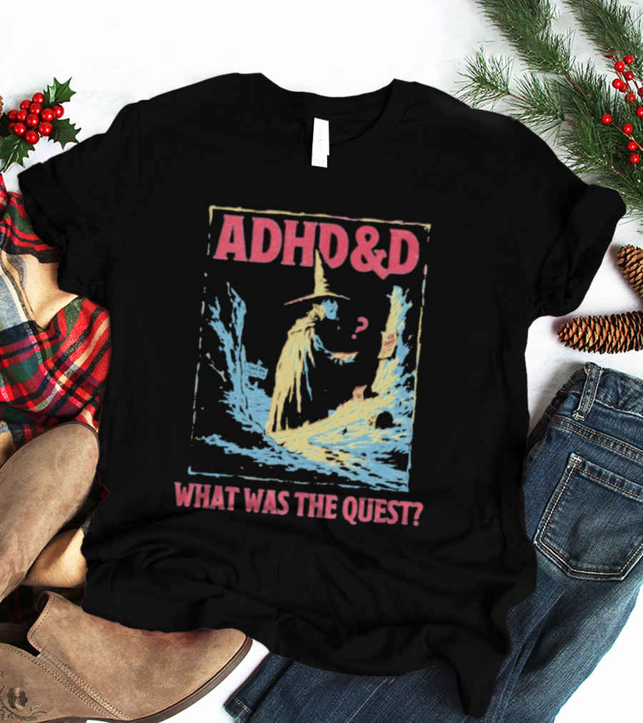 ADHD&D What Was The Quest Wizard And Question Mark In Abstract T-Shirt