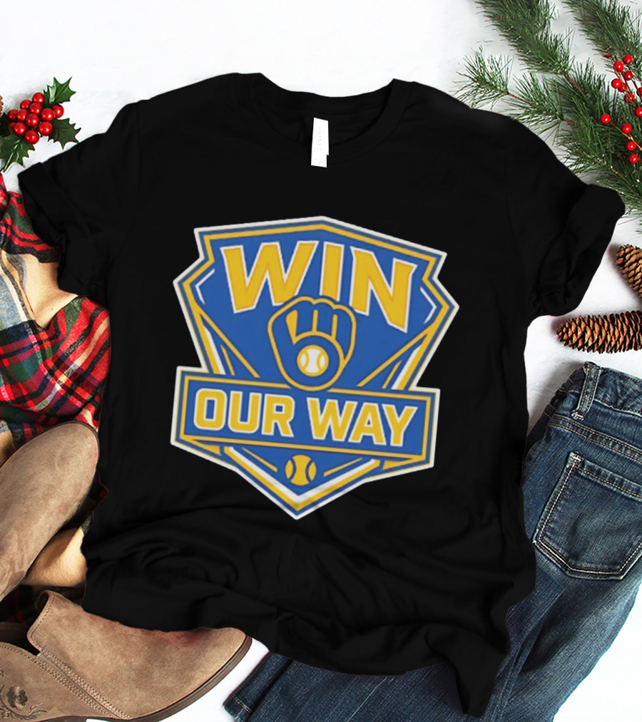 Milwaukee Brewers Win Our Way Baseball Victory Fan T-Shirt
