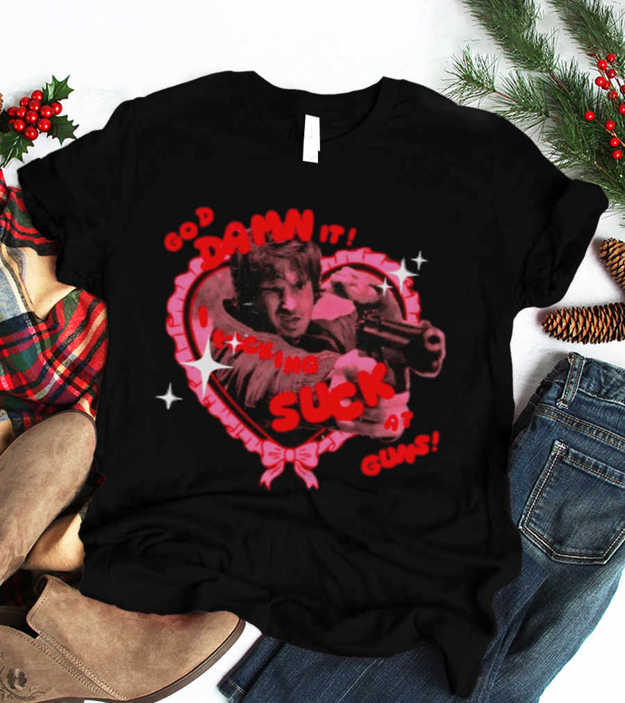 God Damn It I Fucking Suck At Guns Heart And Stars T-Shirt