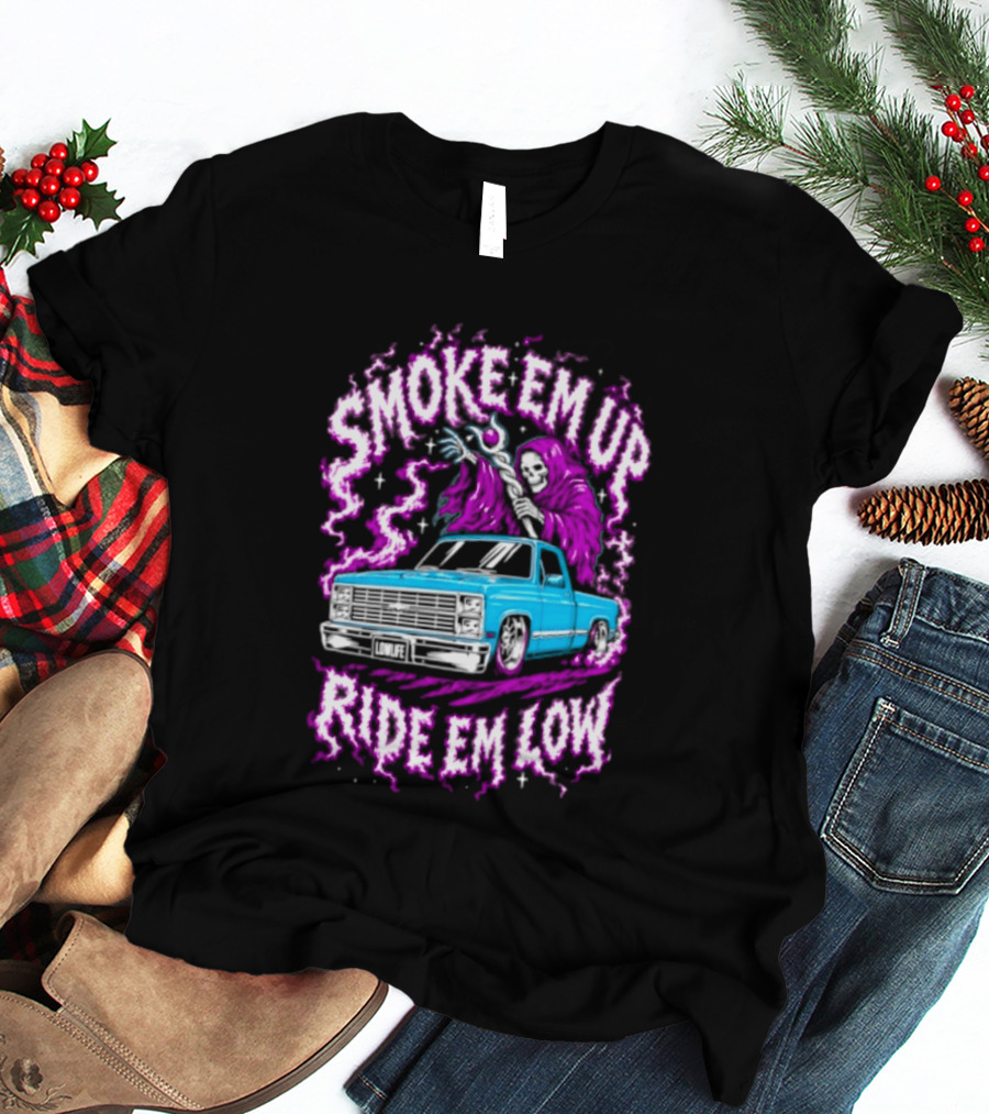 Smoke Em Up Ride Em Low Grim Reaper Lowrider Truck T-Shirt