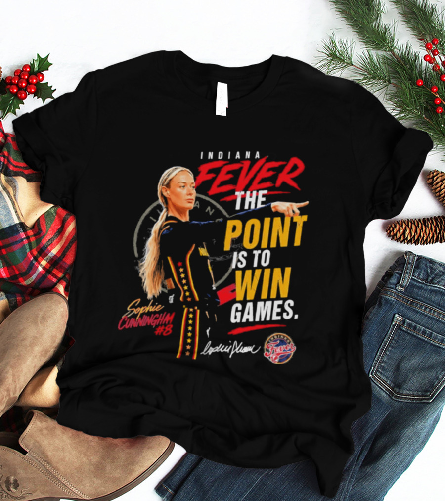 Indiana Fever The Point Is To Win Games Sophie Cunningham Fever 3 T-Shirt