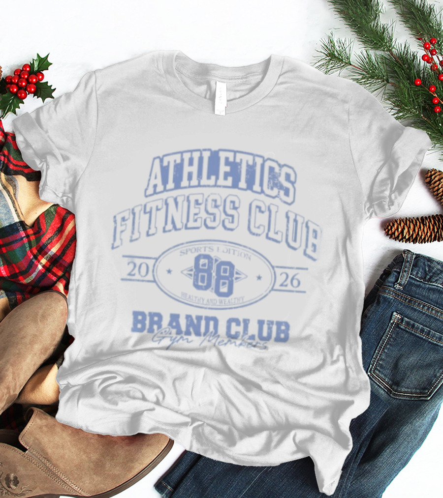 Athletics Fitness Club Sports Edition 20 88 26 Healthy Wealthy Gym Members Brand Club T-Shirt