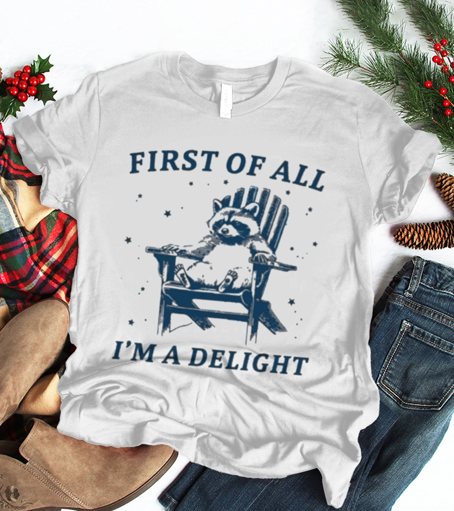 First Of All I'm A Delight Raccoon Adirondack Chair T-Shirt
