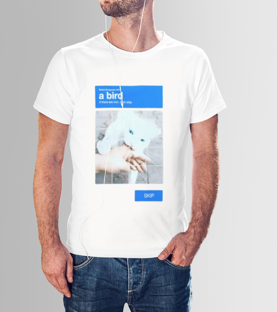 Select All Squares With A Bird Cat Captcha If There Are None Click Skip T-Shirt