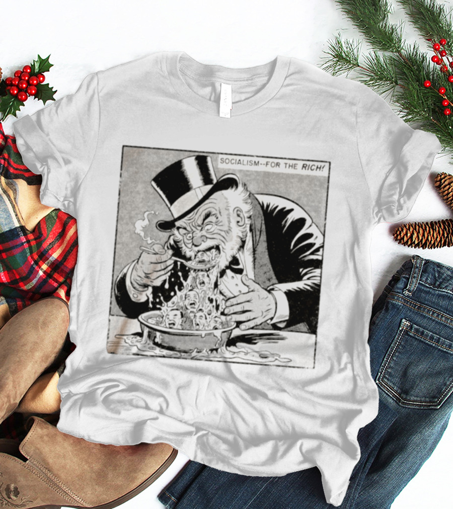 SOCIALISM FOR THE RICH Political Cartoon Satire With Greedy Monopoly Man Eating Faces T-Shirt