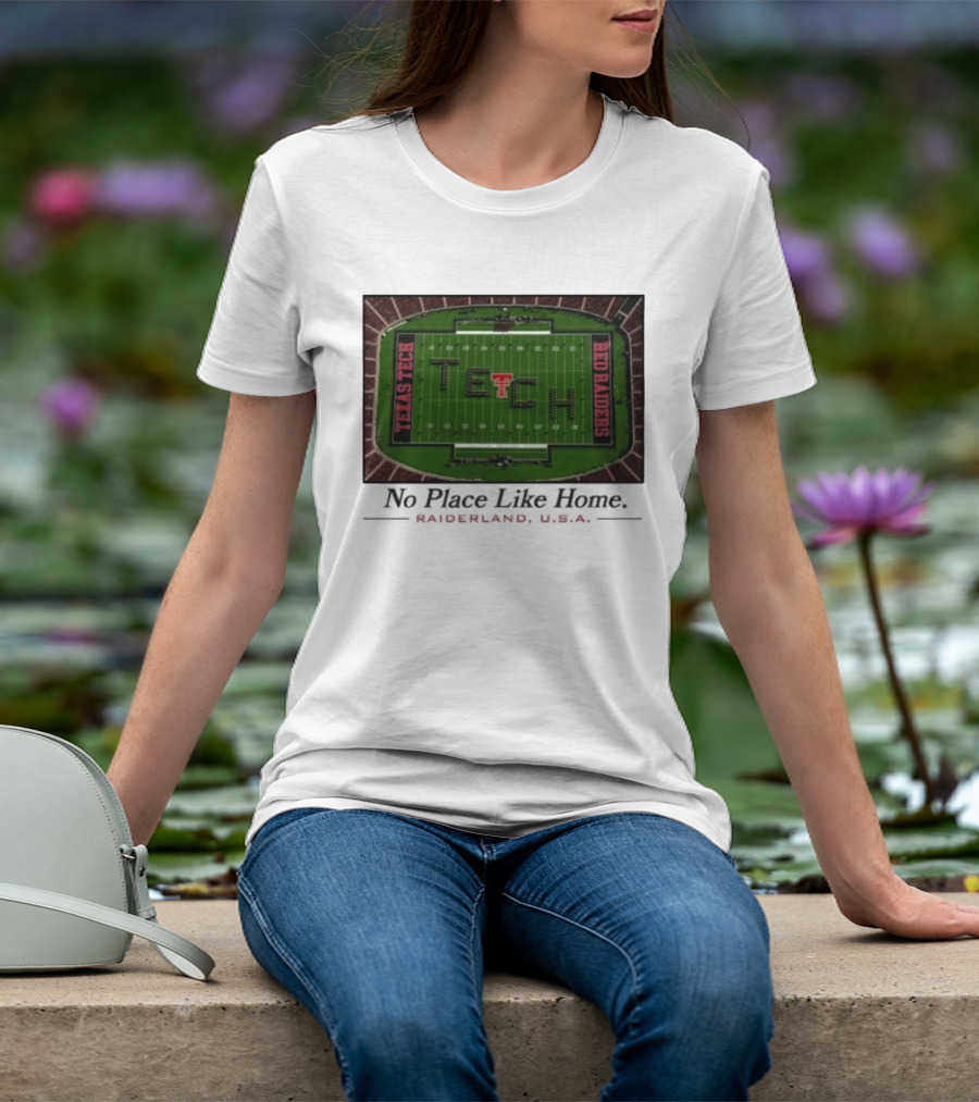 Texas Tech Red Raiders No Place Like Home Raiderland USA Stadium TexasTTU T-Shirt
