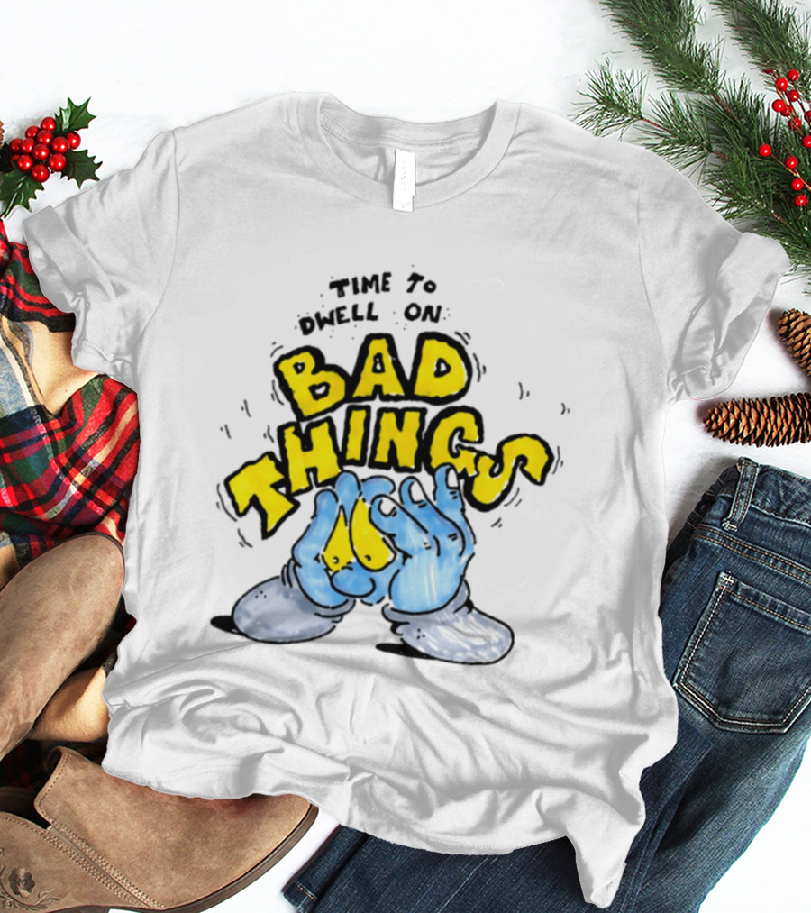 Time To Dwell On Bad Things Overthinking Anxiety Hands T-Shirt