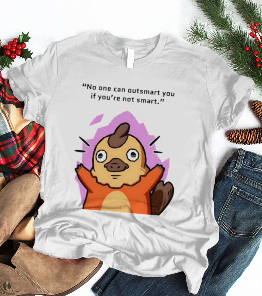 No One Can Outsmart You If You're Not Smart Funny Cute Creature T-Shirt