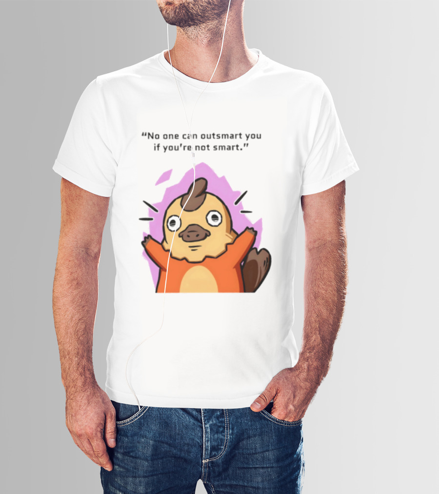 No One Can Outsmart You If You're Not Smart Funny Cute Creature T-Shirt