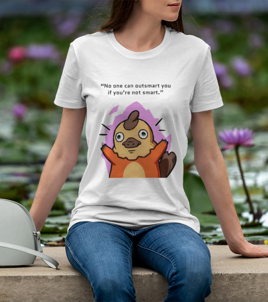 No One Can Outsmart You If You're Not Smart Funny Cute Creature T-Shirt