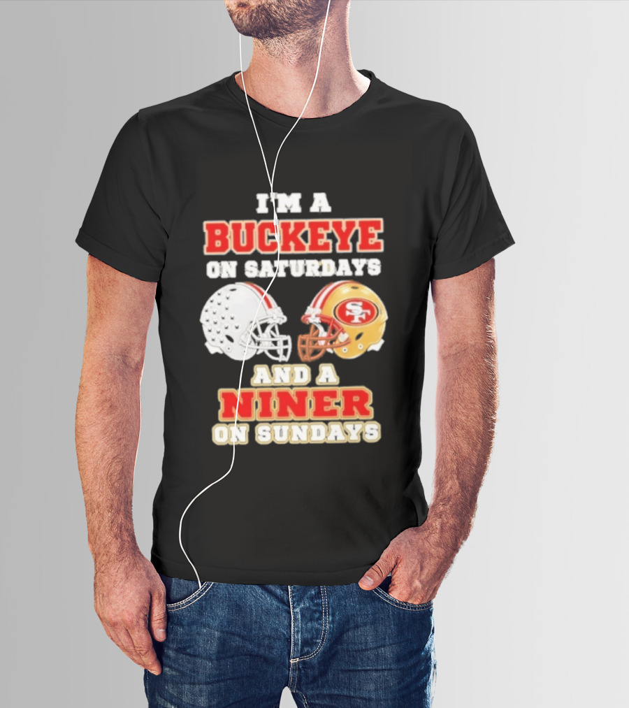 I'm A Buckeye On Saturdays And A Niner On Sundays Football Helmets T-Shirt