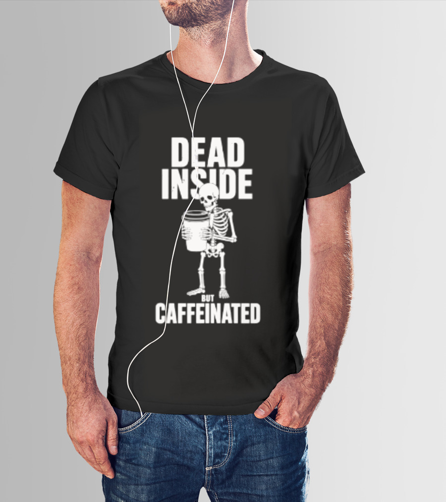 Dead Inside But Caffeinated Skeleton Coffee Humor T-Shirt