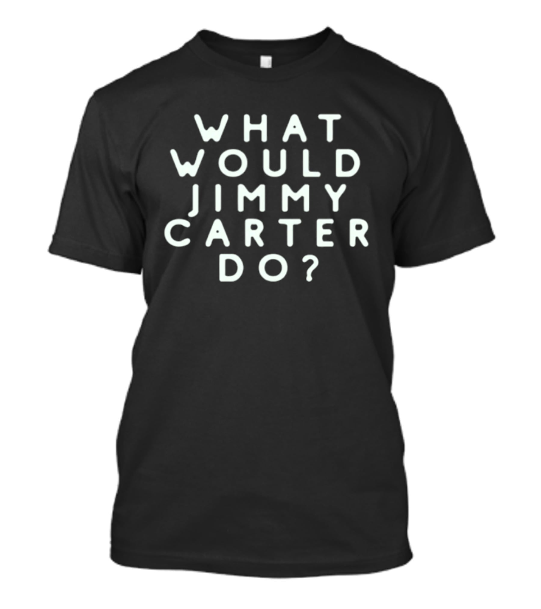 What Would Jimmy Carter Do Phrase Popular T-Shirt