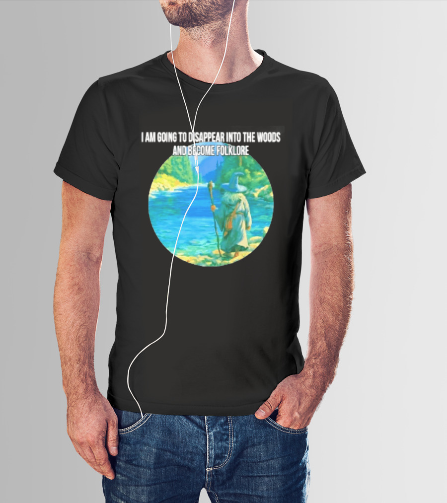 Wizard Disappear Into The Woods Become Folklore Forest Adventure T-Shirt