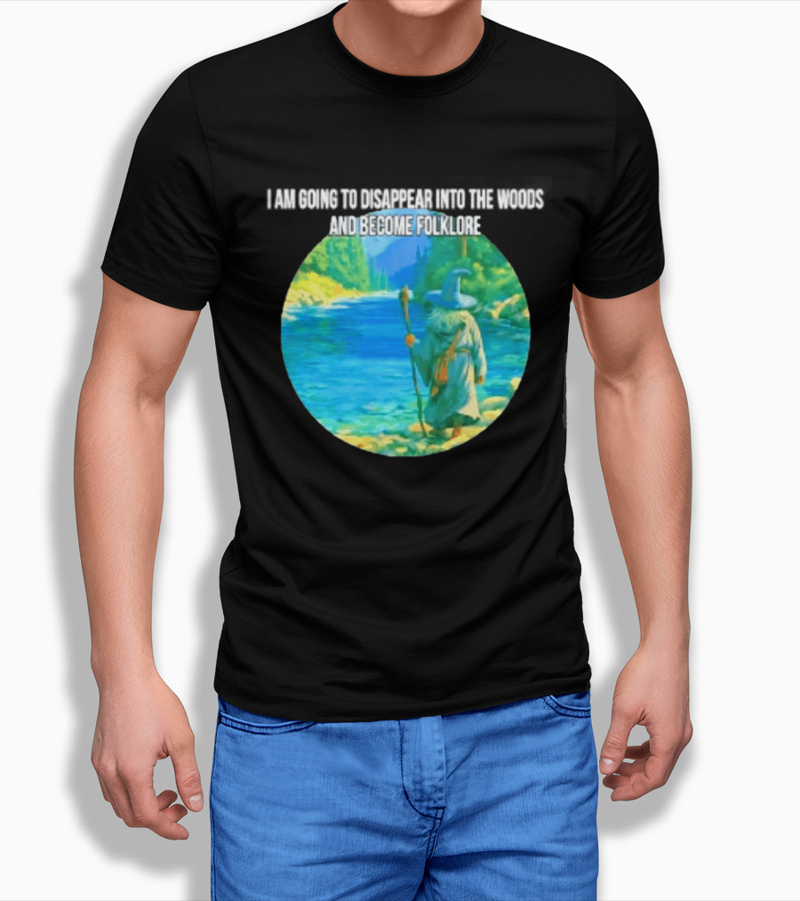 Wizard Disappear Into The Woods Become Folklore Forest Adventure T-Shirt