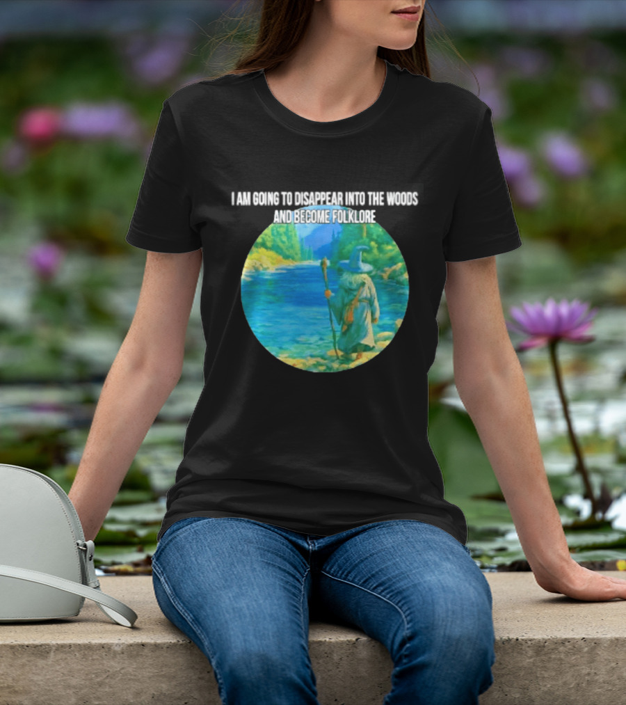 Wizard Disappear Into The Woods Become Folklore Forest Adventure T-Shirt