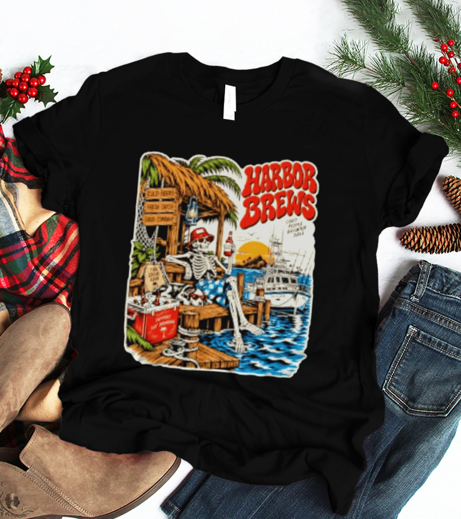 Harbor Brews Cold Beers Fresh Catch Skeleton Day Drinking Brighter Days T-Shirt