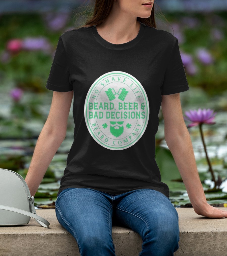 No Shave Life Beard Beer & Bad Decisions Beard Company T-Shirt