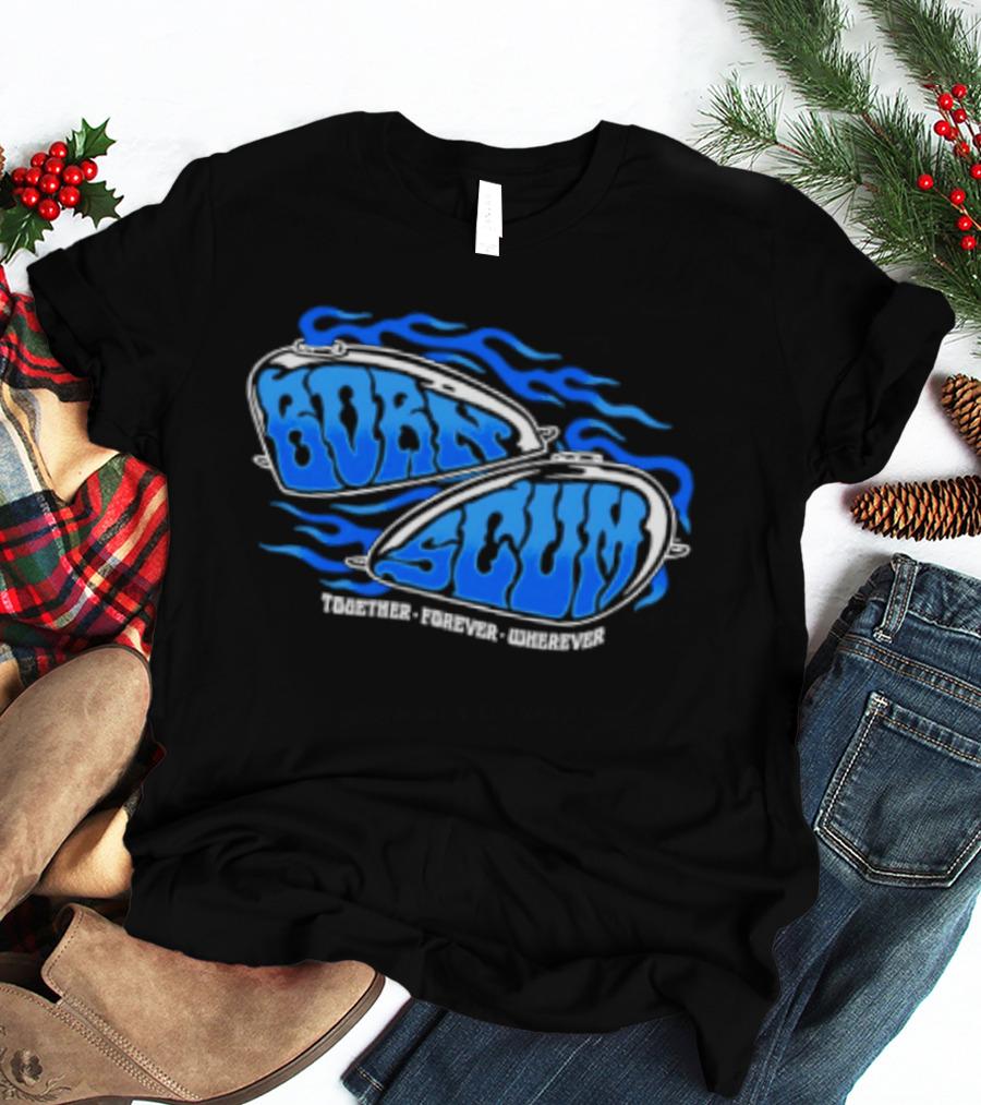 Born Scum Together Forever Wherever Blue Flame Motorcycle Eyewear T-Shirt