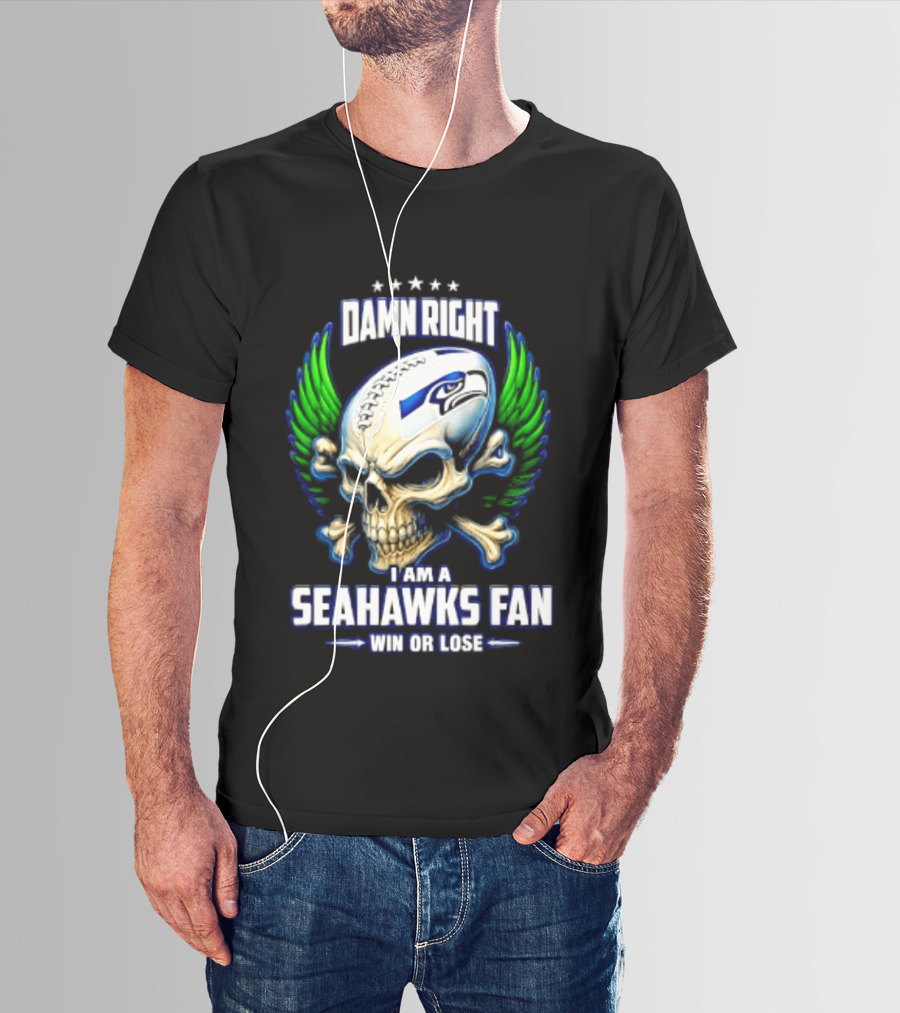 Damn Right I Am A Seahawks Fan Win Or Lose Skull T-Shirt