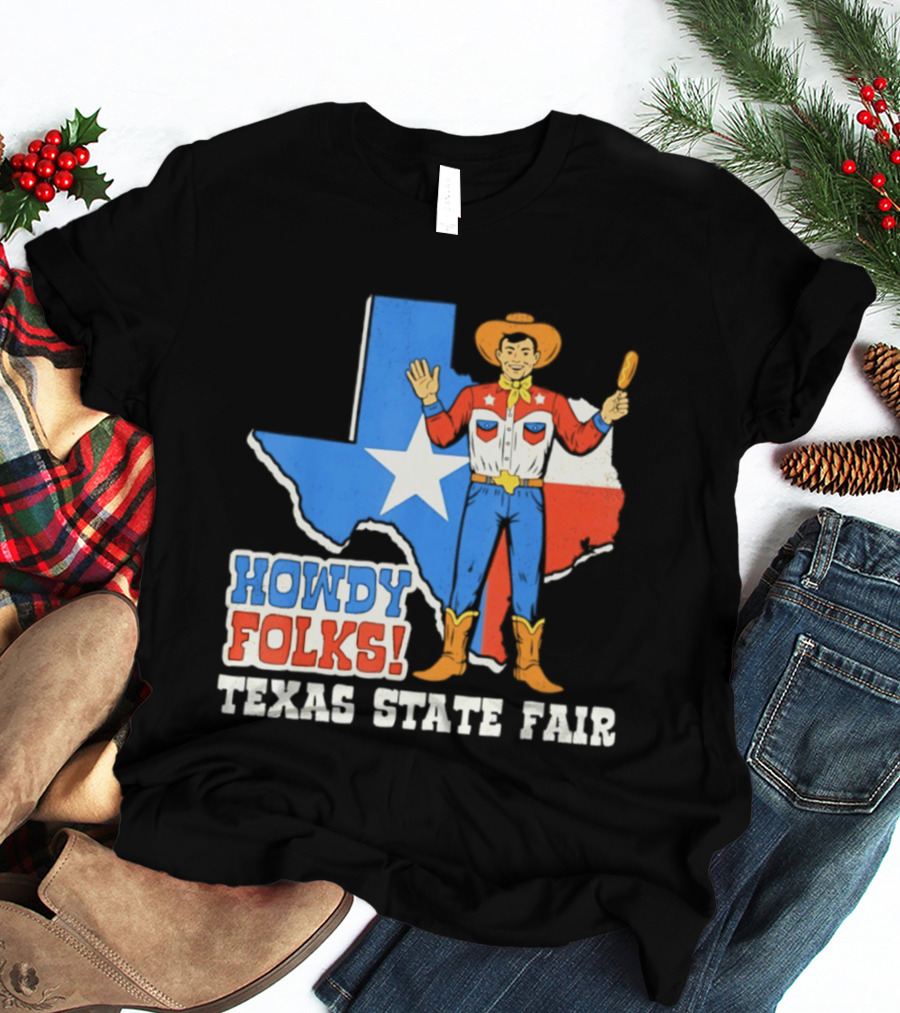 Howdy Folks Texas State Fair Cowboy Map Texan Flag T-Shirt