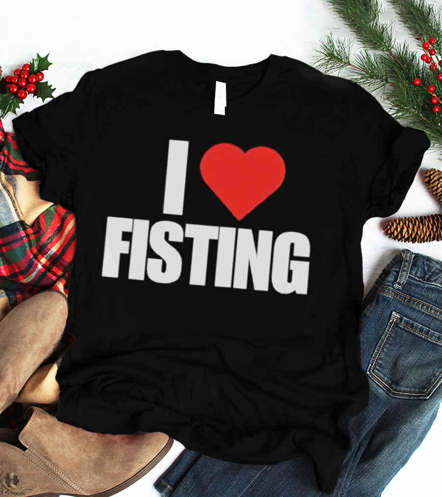 I Heart Fisting Text With Red Heart T-Shirt