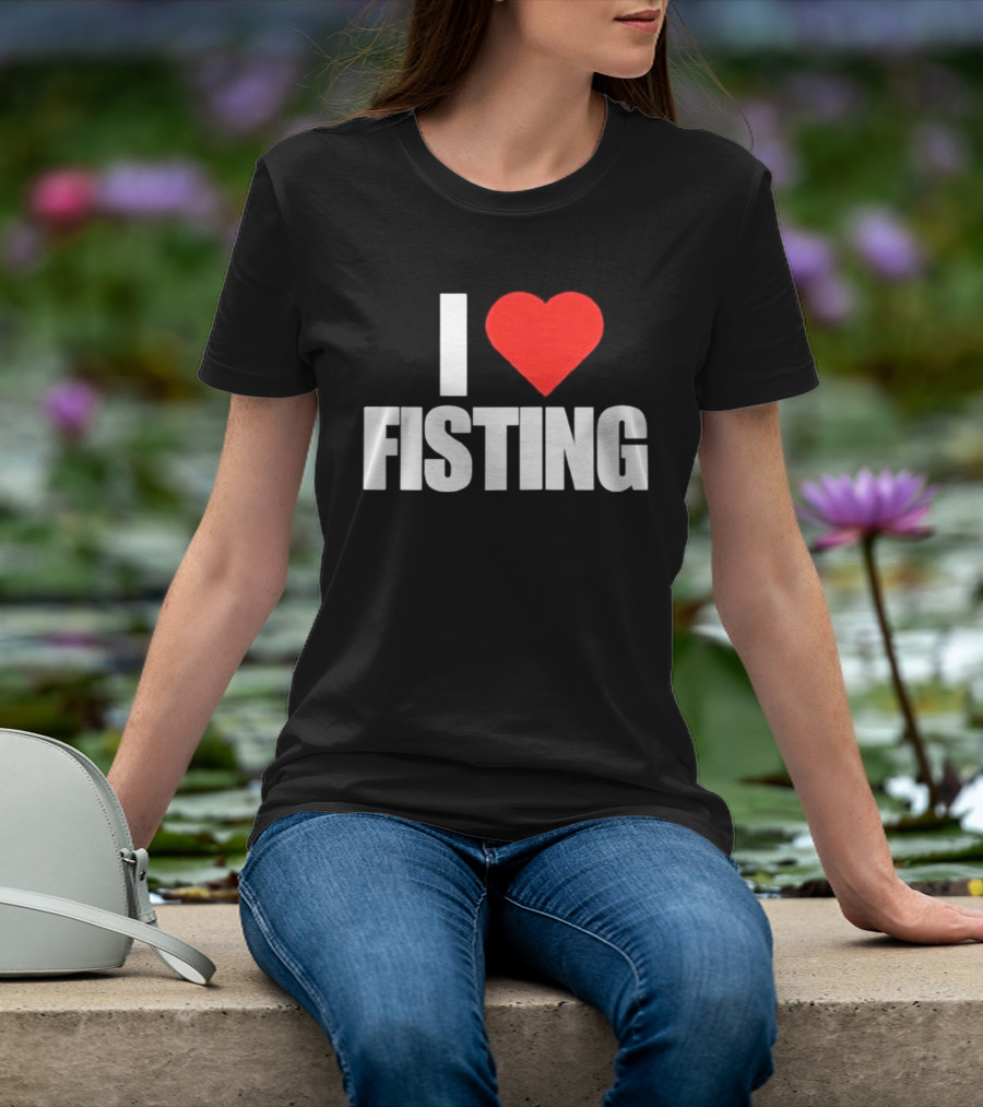 I Heart Fisting Text With Red Heart T-Shirt