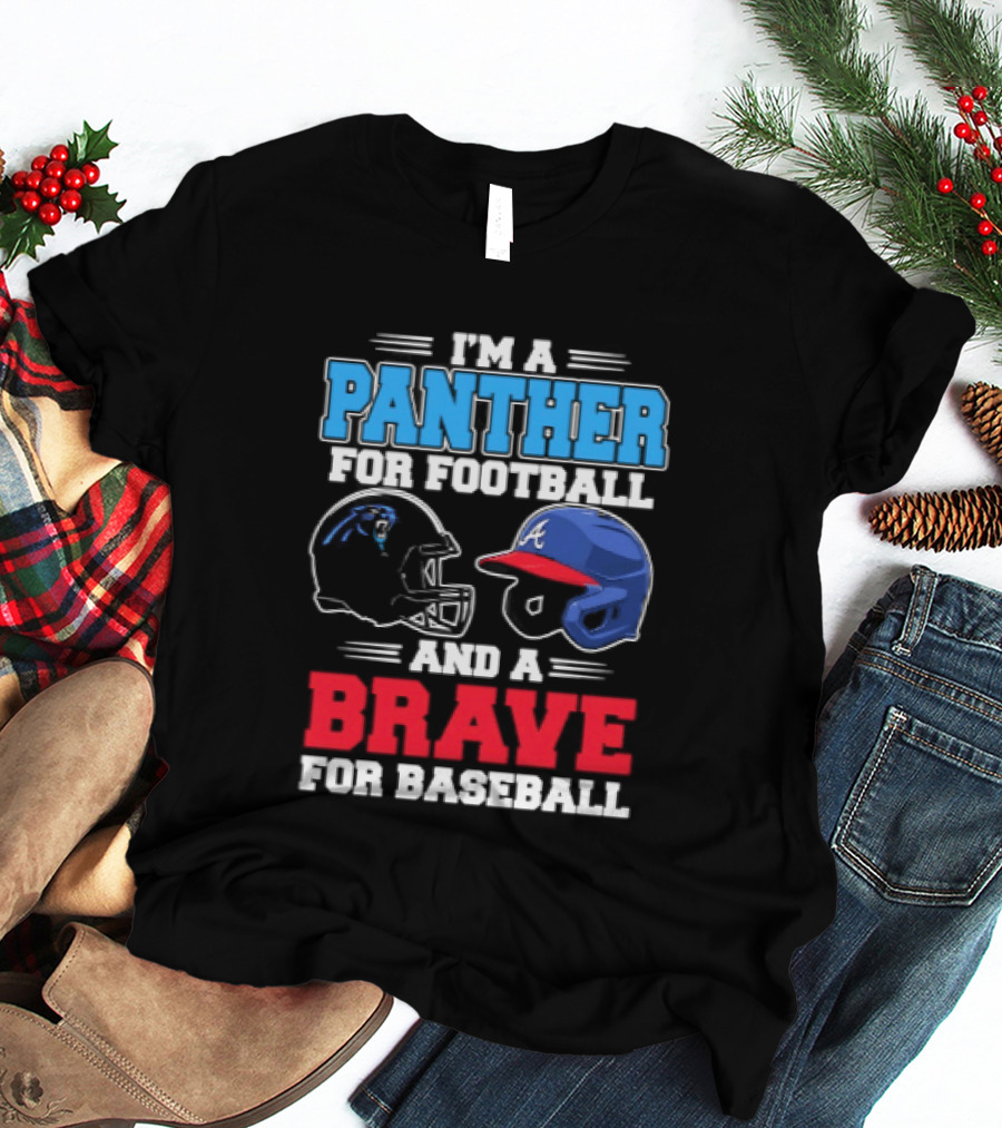 I'm A Panther For Football And A Brave For Baseball T-Shirt