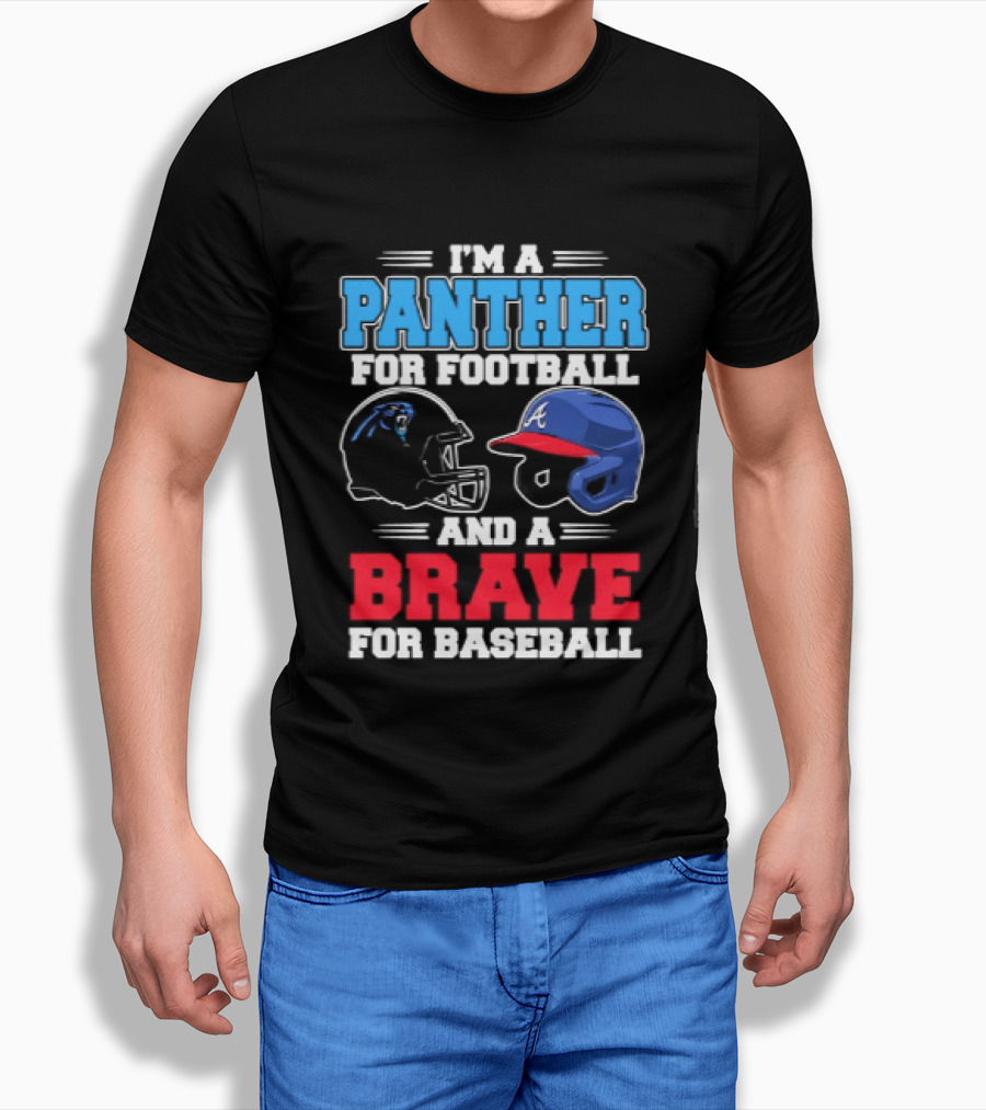 I'm A Panther For Football And A Brave For Baseball T-Shirt