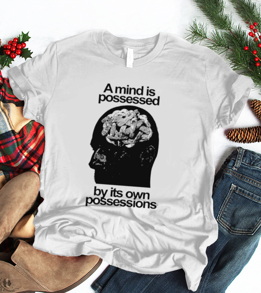 A Mind Is Possessed By Its Own Possessions Head T-Shirt