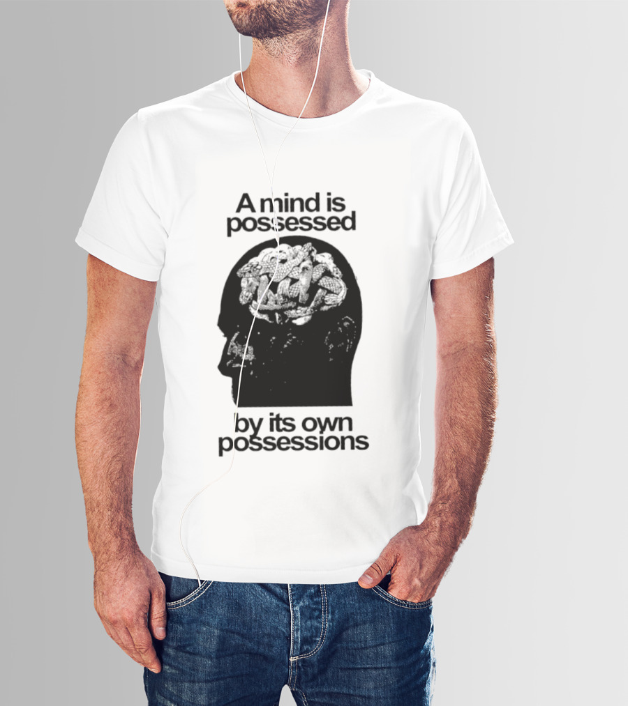 A Mind Is Possessed By Its Own Possessions Head T-Shirt