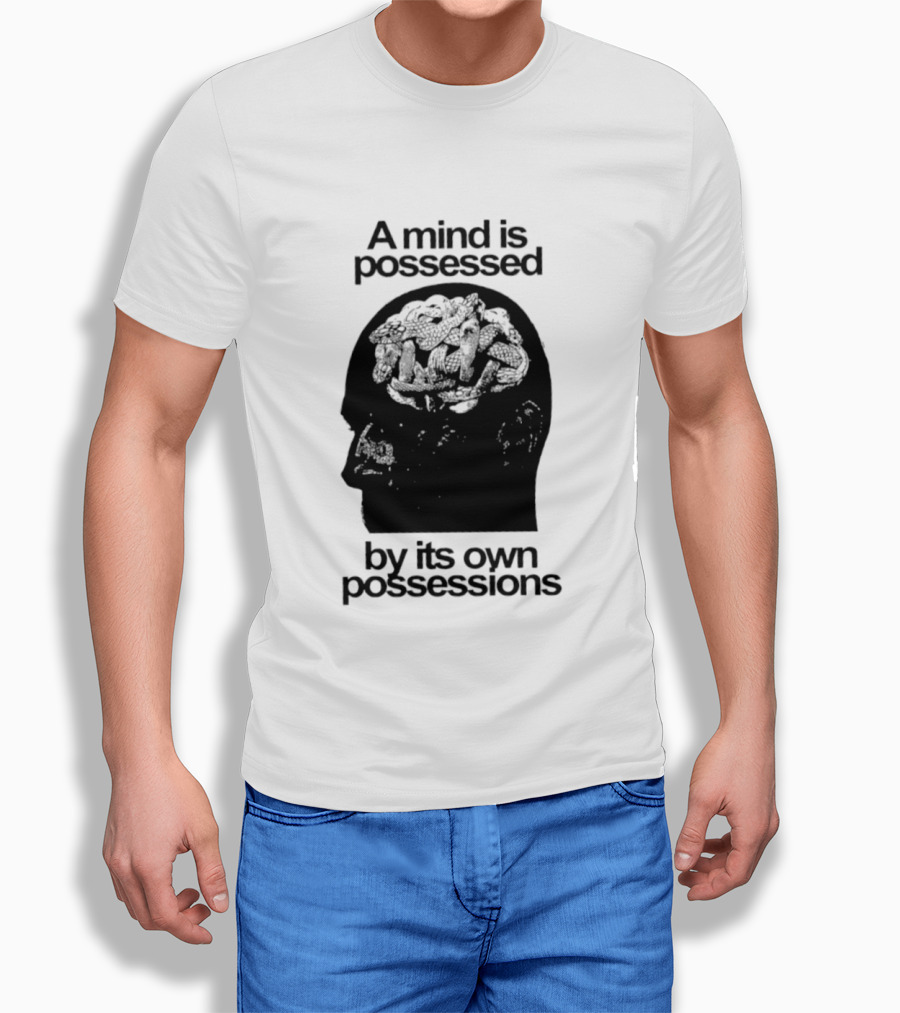 A Mind Is Possessed By Its Own Possessions Head T-Shirt