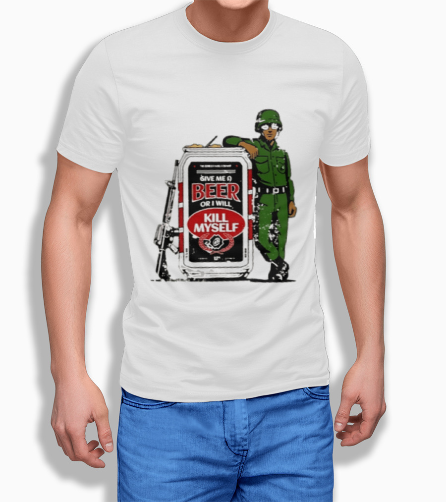 Give Me A Beer Or I Will Kill Myself Soldier Gun T-Shirt