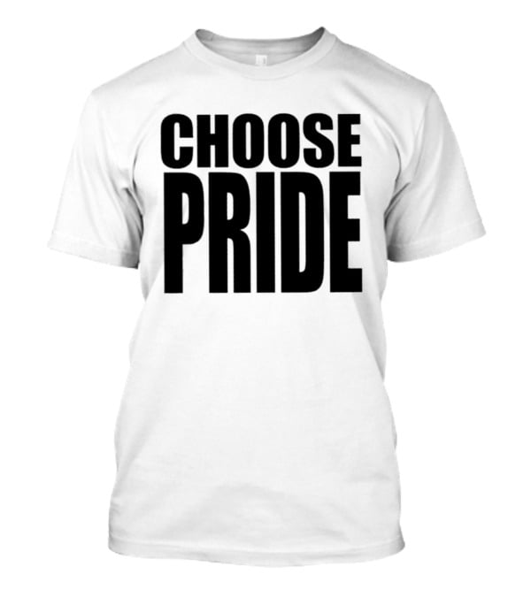 Choose Pride Bold Empowerment T-Shirt