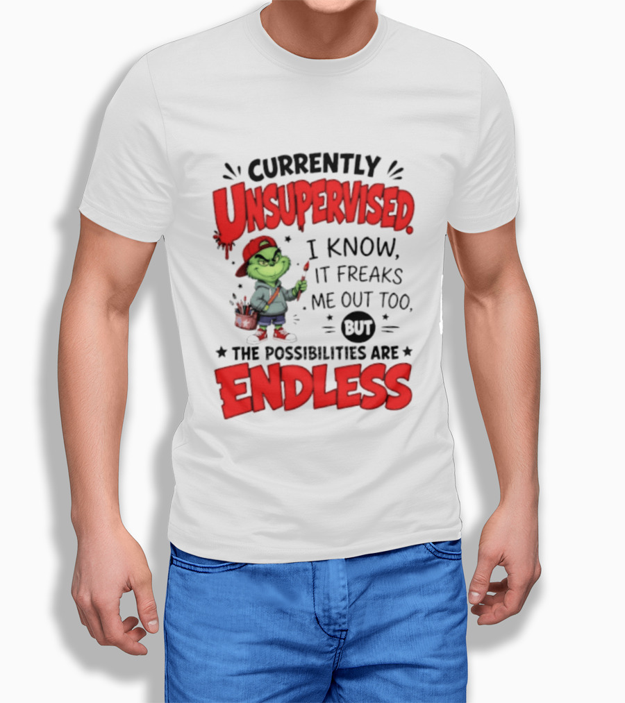 Currently Unsupervised Grinch Endless Possibilities I Know It Freaks Me Out Too T-Shirt
