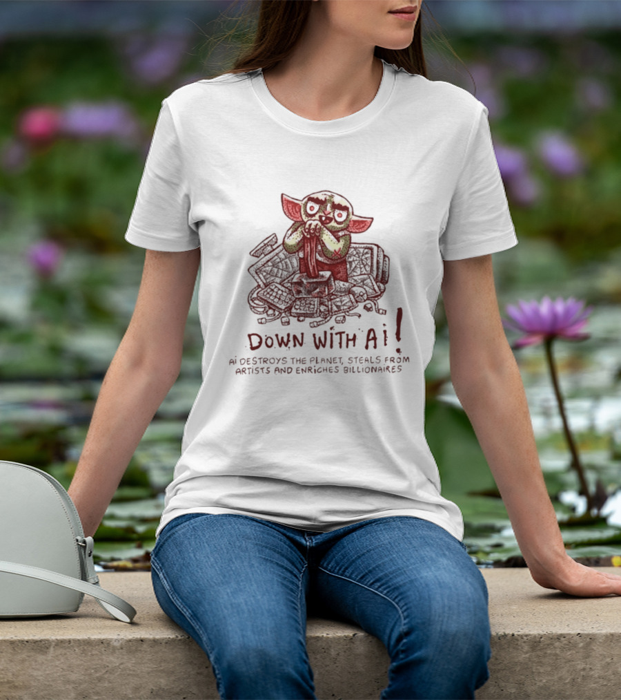 Down With AI Destroys The Planet Steals From Artists Enriches Billionaires T-Shirt