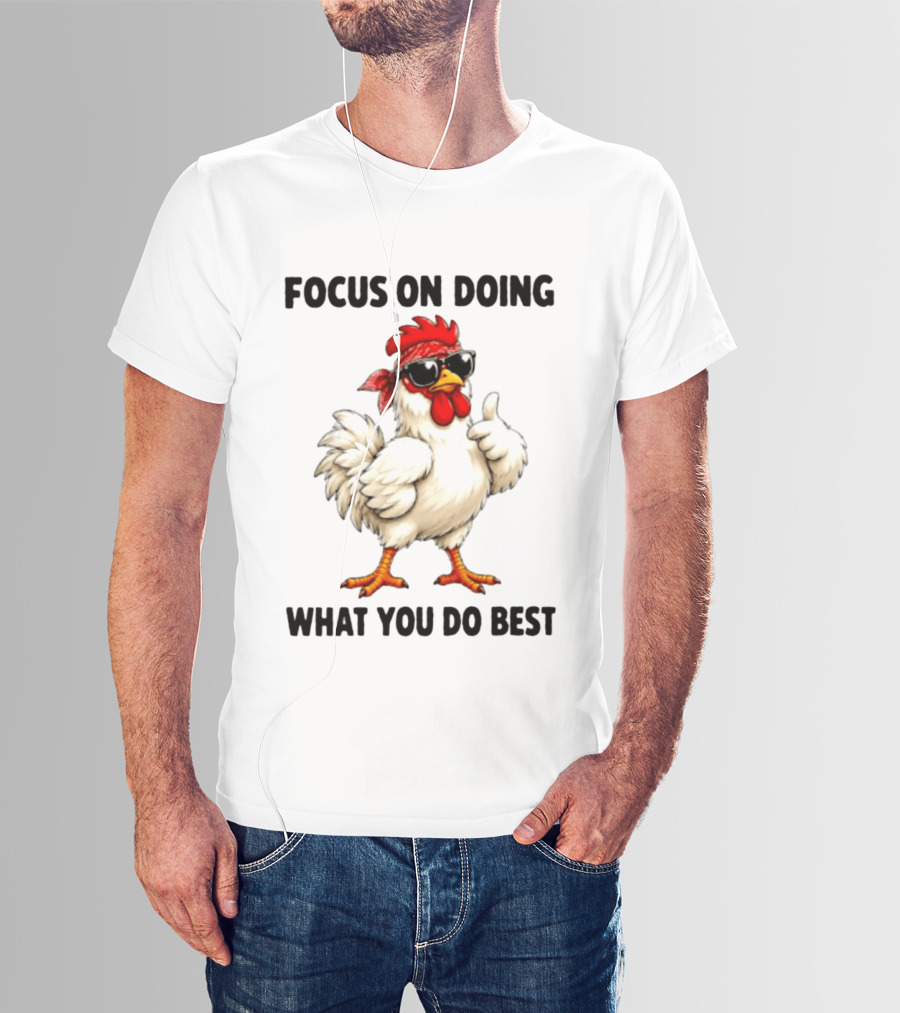 Focus On Doing What You Do Best Cool Bandana Chicken Sunglasses Thumbs Up T-Shirt