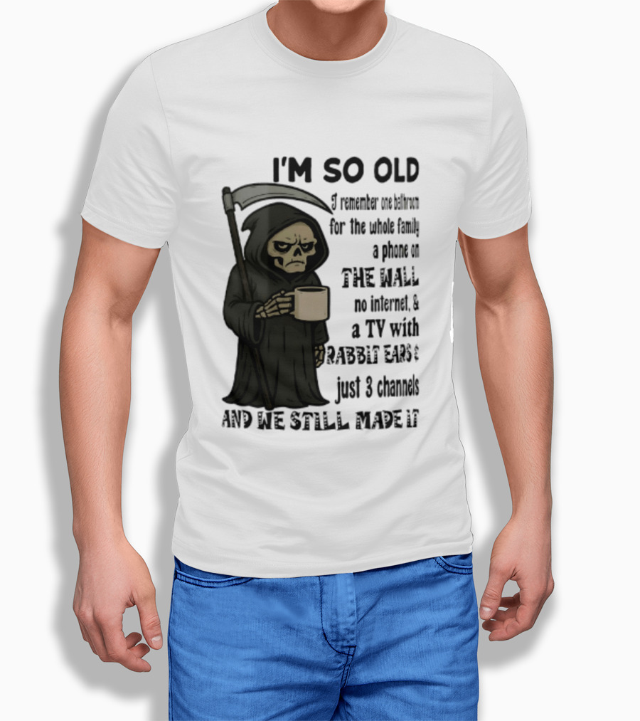 I'm So Old I Remember One Bathroom No Internet Grim Reaper TV Rabbit Ears 3 Channels T-Shirt